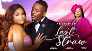 Download Read More About The Article Last Straw (2024)| Nollywood Movie