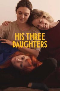 Download Read More About The Article His Three Daughters (2023) | Hollywood Movie
