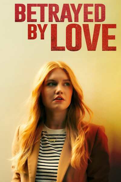 Download Betrayed By Love You Are Currently Viewing Betrayed By Love (2024) | Hollywood Movie