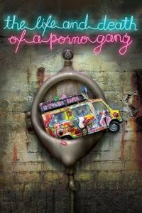 Download Read More About The Article The Life And Death Of A Porno Gang (2009) | 18+ Hollywood Movie