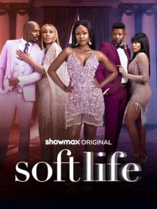 Download Read More About The Article Soft Life S01 (Complete) | South African Series